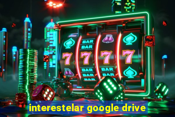 interestelar google drive